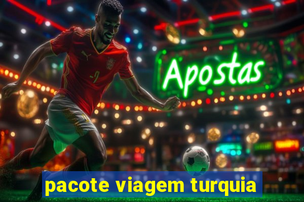 pacote viagem turquia